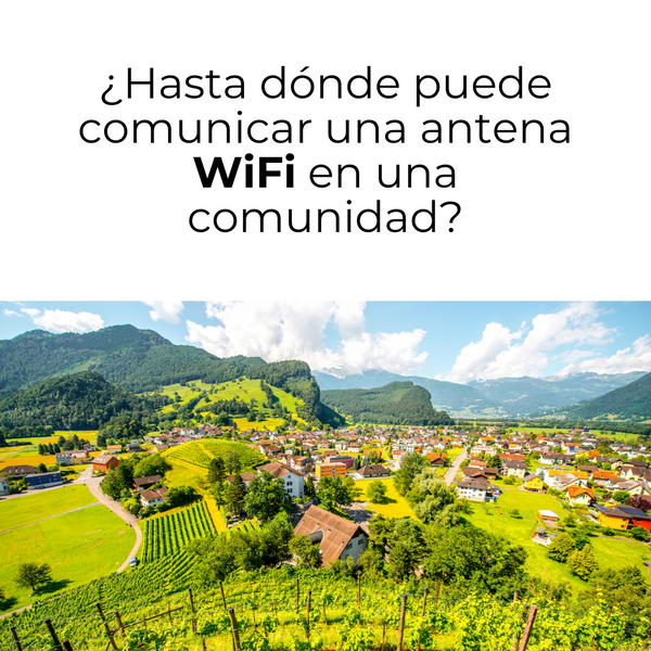 ¿Hasta dónde puede comunicar una antena WiFi en una comunidad?