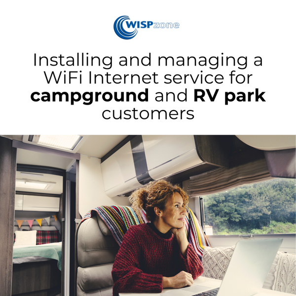 Installing and managing a WiFi Internet service for campground and RV park customers