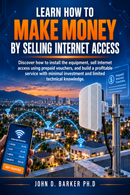 Book cover for 'Learn How to Make Money by Selling Internet Access' by John D. Barker Ph.